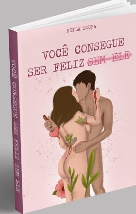 Você consegue ser feliz sem ele - Autora Keila Souza Qual o Melhor Curso