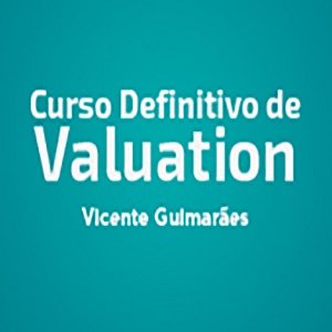 o Curso Definitivo de Valuation