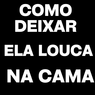 A Importância do Autoconhecimento na Vida Sexual: Como o Curso "Como Deixar Ela Louca na Cama" Pode Ajudar Qual o Melhor Curso
