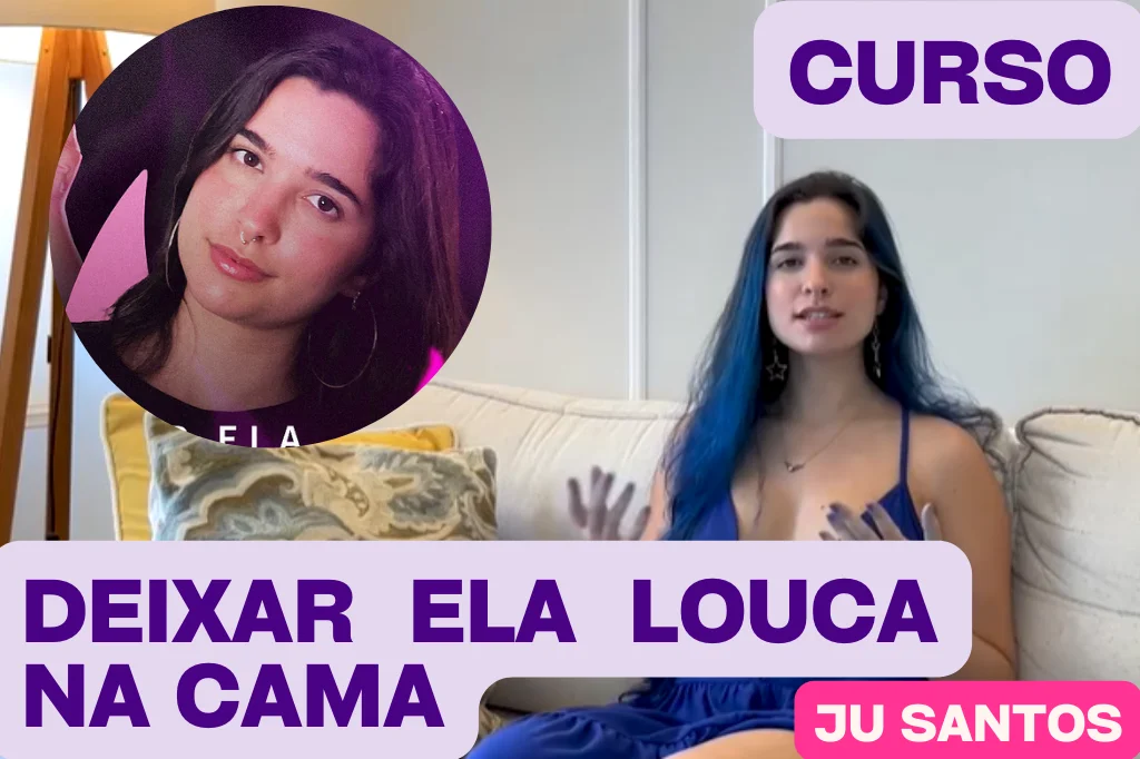 Domine o Prazer Feminino com o Curso Como Deixar Ela Louca na Cama de Julia Santos Qual o Melhor Curso