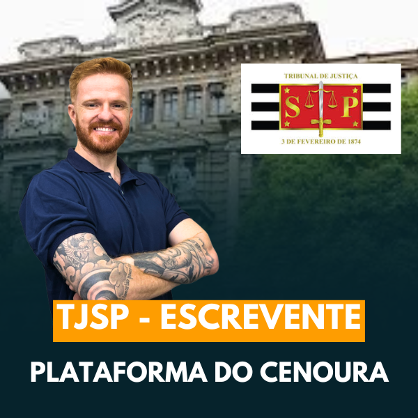 Aproveite a Oferta Especial na Plataforma do Cenoura - TJ/SP - Escrevente Técnico Judiciário Qual o Melhor Curso