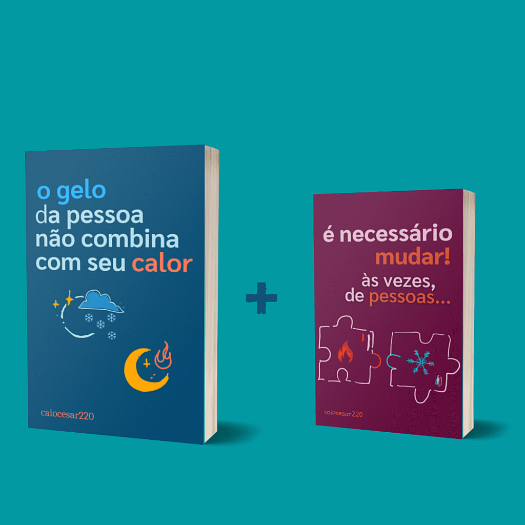 Combo – O gelo da pessoa não combina com seu calor + É necessário mudar, às vezes, de pessoas – Caio César da Silva | Relacionamentos e Amor-Próprio Qual o Melhor Curso